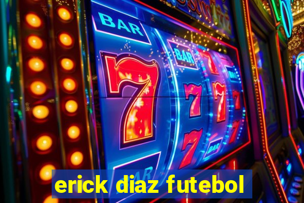 erick diaz futebol